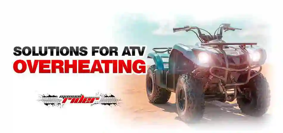 Solutions for Your atv overheating