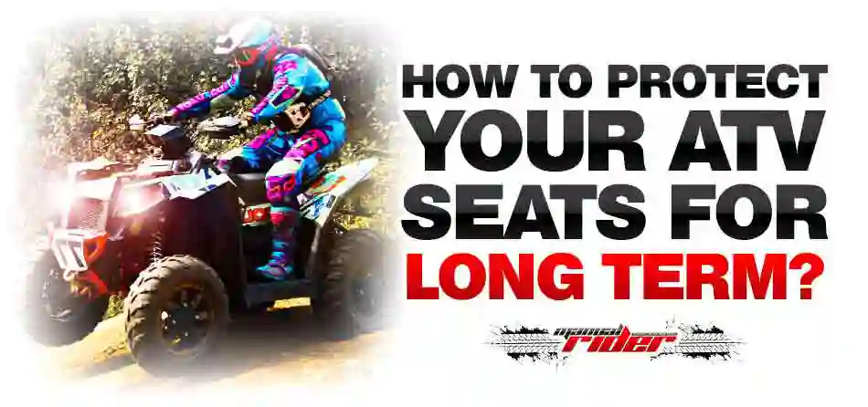 how to protect your atv seats for long term
