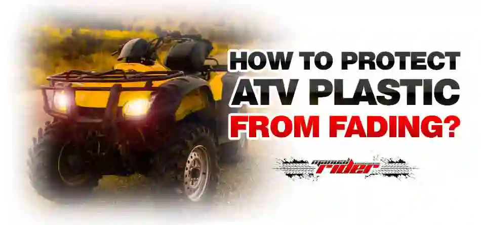How to protect ATV plastic from fading