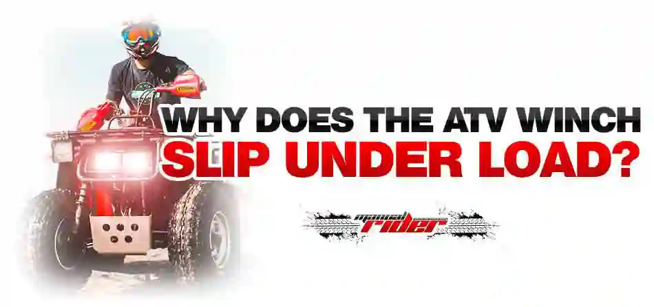 Why does the ATV winch slip under load