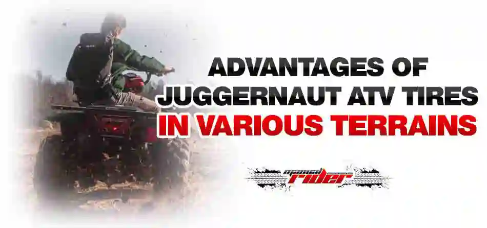 Advantages of Juggernaut ATV Tires in Various Terrains