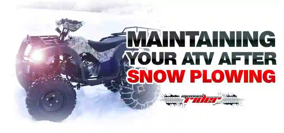 Maintaining Your ATV After Snow Plowing