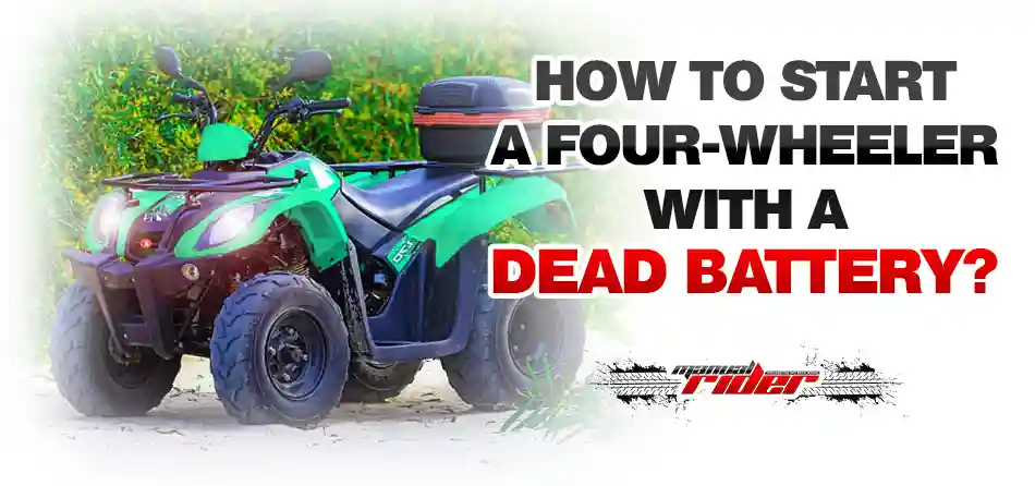 ATV Wont Start How to start a four wheeler with a dead battery